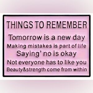 3/$25 Inspirational Quote “Things to Remember Tomorrow is a New Day…” Pin Flair